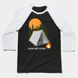 Camping Under the Moon - Camping Quote Baseball T-Shirt